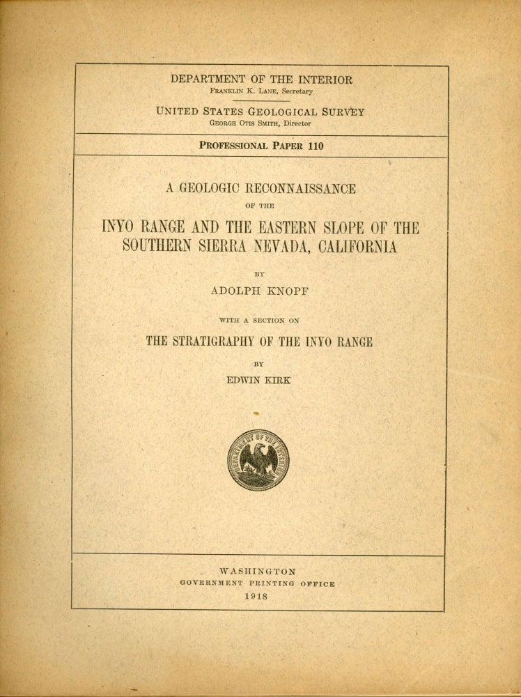 (#166219) A geologic reconnaissance of the Inyo Range and the eastern slope of the southern Sierra Nevada, California by Adolph Knopf with a section on the stratigraphy of the Inyo Range by Edwin Kirk. ADOLPH KNOPF.