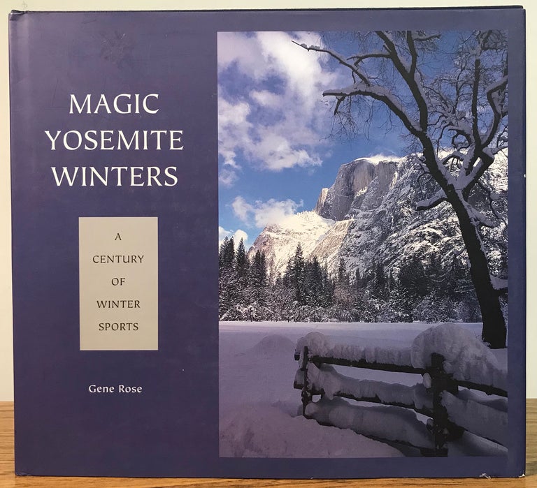 (#166223) Magic Yosemite winters a century of winter sports [by] Gene Rose. GENE ROSE.
