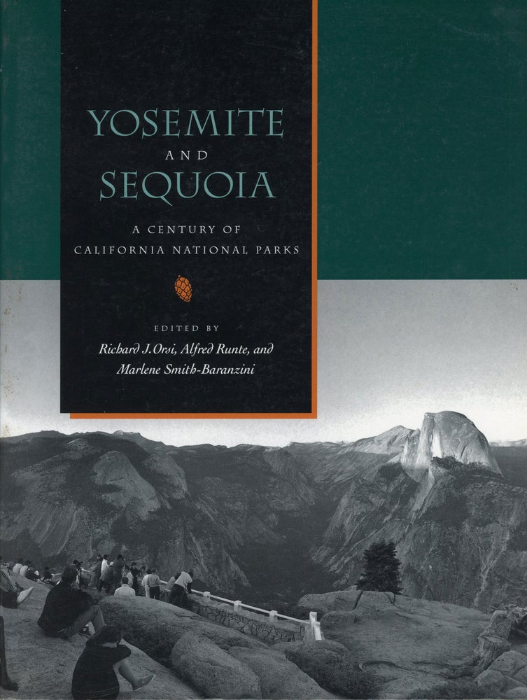 (#166224) Yosemite and Sequoia a century of California national parks edited by Richard J., Orsi, Alfred Runte, and Marlene Smith-Baranzini. Sierra Nevada, RICHARD J. ORSI, ALFRED RUNTE, MARLENE SMITH-BARANZINI.