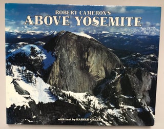 #166227) Above Yosemite by Robert Cameron a new collection of aerial photographs of Yosemite...