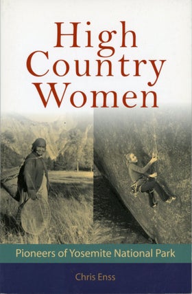 #166235) High country women: pioneers of Yosemite National Park. CHRIS ENSS