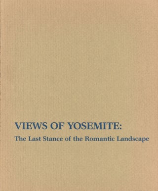 #166244) Views of Yosemite: the last stance of the romantic landscape June 12 - August 8, 1982 An...
