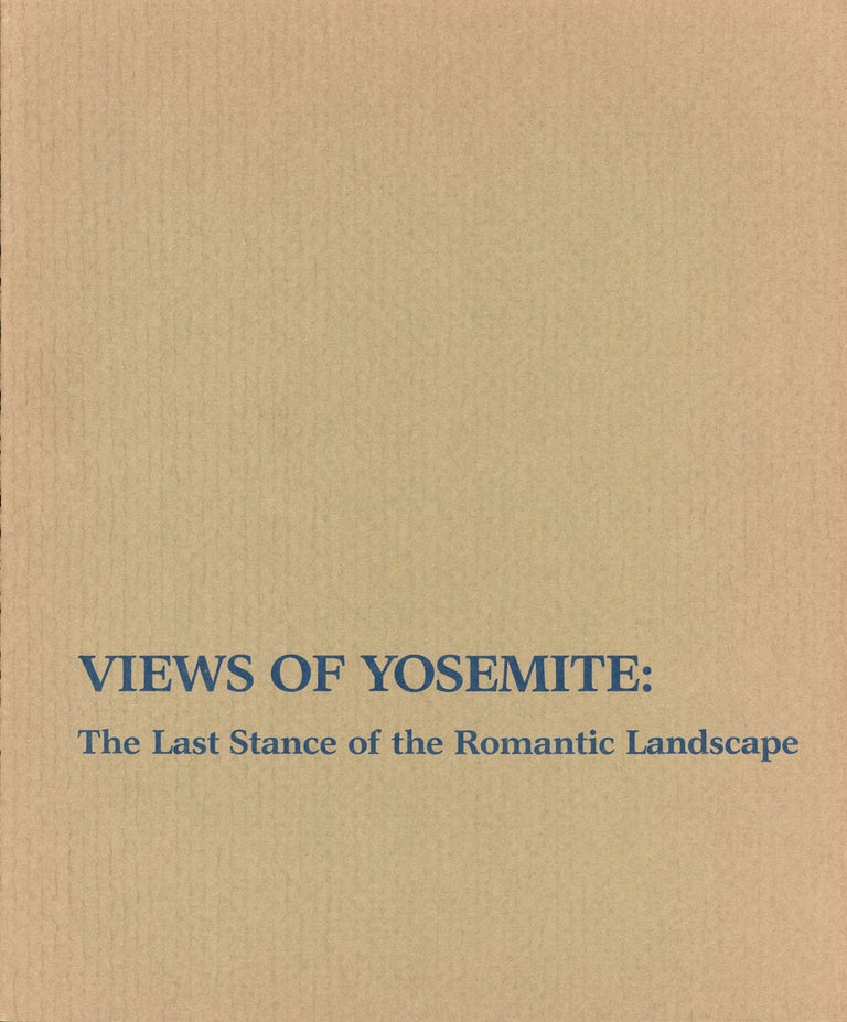 (#166244) Views of Yosemite: the last stance of the romantic landscape June 12 - August 8, 1982 An exhibition organized by the Fresno Arts Center. This catalogue was made possible through the generosity of Gottschalk's. JOSEPH ARMSTRONG BAIRD FRESNO ARTS CENTER. KATHRYN FUNK, SHIRLEY SARGENT, JR.
