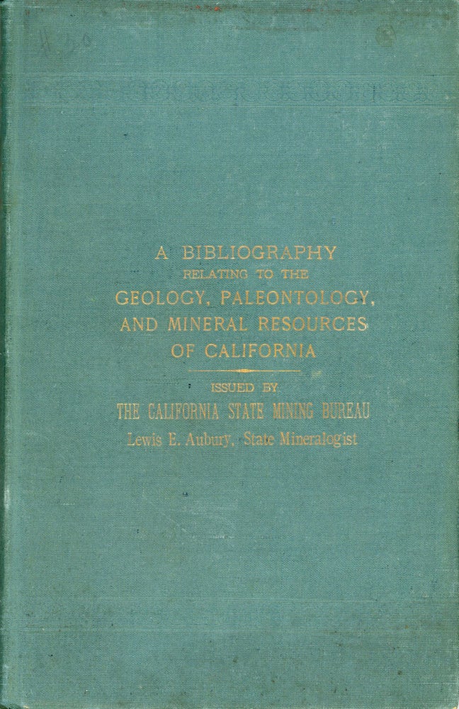 (#166246) A bibliography relating to the geology, paleontology, and mineral resources of California. Issued by the California State Mining Bureau, Ferry Building, San Francisco. By authority of Hon. George C. Pardee, Governor of California. Lewis E. Aubury, State Mineralogist. [By Anthony W. Vogdes.]. ANTHONY W. VOGDES.