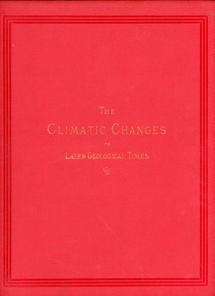 #166248) The climatic changes of later geological times: a discussion based on observations made...