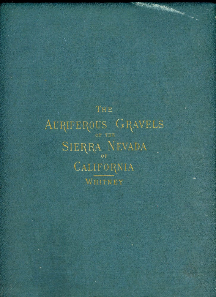 (#166249) The auriferous gravels of the Sierra Nevada of California by J. D. Whitney. JOSIAH DWIGHT WHITNEY.