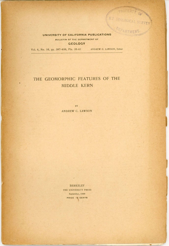 (#166250) The geomorphic features of the Middle Kern by Andrew C. Lawson [cover title]. ANDREW COWPER LAWSON.