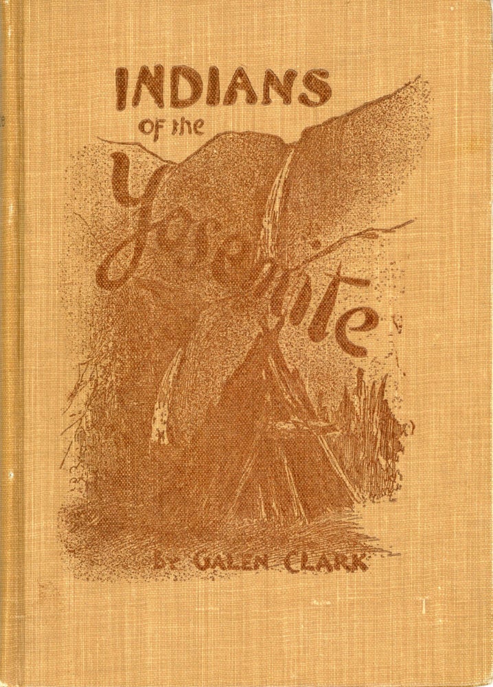(#166252) Indians of the Yosemite Valley and vicinity: their history, customs and traditions by Galen Clark ... With an appendix of useful information for Yosemite visitors ... Illustrated by Chris Jorgensen and from photographs. GALEN CLARK.