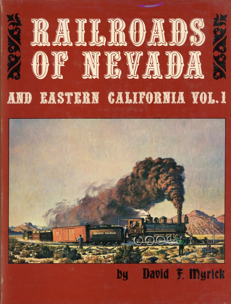 (#166254) Railroads of Nevada and Eastern California: volume one -- the northern roads by David F. Myrick [with] Railroads of Nevada and Eastern California: volume two -- the southern roads by David F. Myrick. DAVID F. MYRICK.