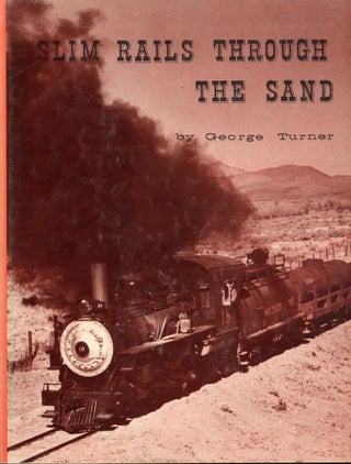 #166264) Slim rails through the sand: a graphic presentation of the Carson & Colorado - Southern...