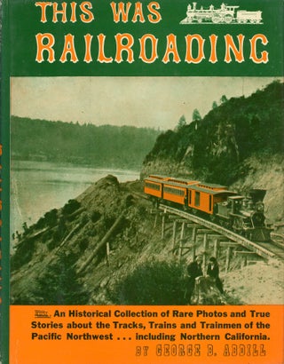 #166268) This was railroading by George B. Abdill. GEORGE B. ABDILL