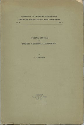 #166279) Indian myths of south central California by A. L. Kroeber [cover title]. ALFRED LOUIS...