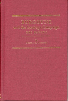 #166283) BURGOYNE AND THE SARATOGA CAMPAIGN: HIS PAPERS. John Burgoyne, Douglas R. Cubbison