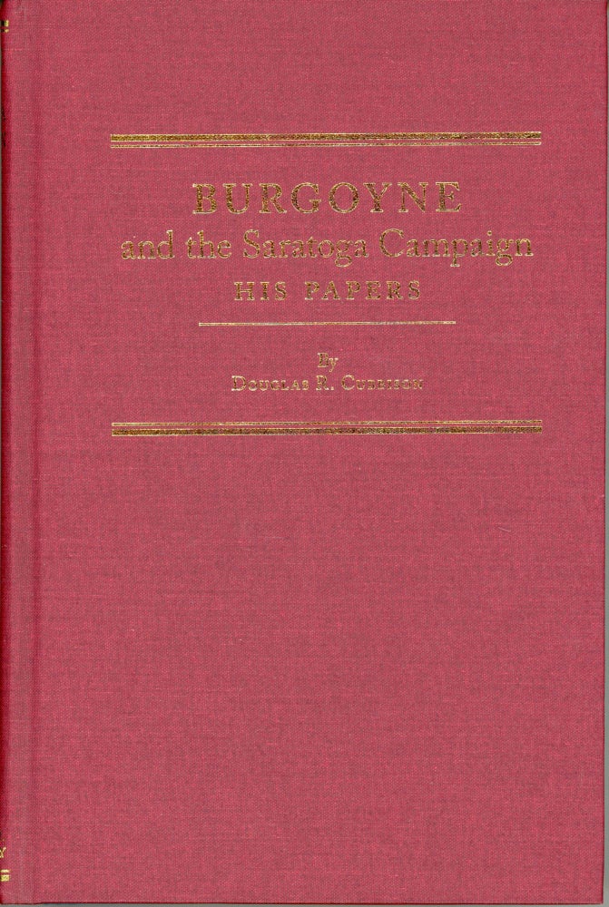 (#166283) BURGOYNE AND THE SARATOGA CAMPAIGN: HIS PAPERS. John Burgoyne, Douglas R. Cubbison.