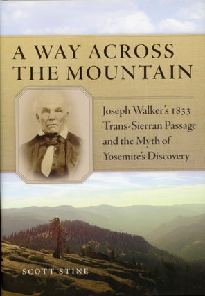 #166286) A way across the mountain Joseph Walker's 1833 trans-Sierran passage and the myth of...