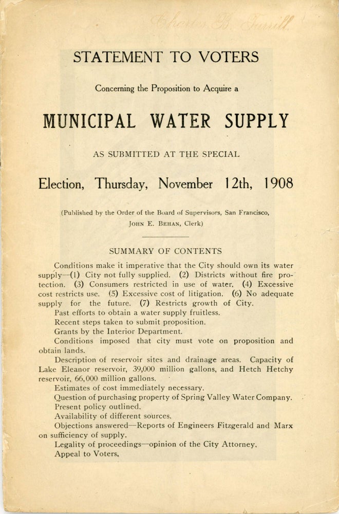 (#166297) Statement to voters concerning the proposition to acquire a municipal water supply as submitted at the special election, Thursday, November 12th, 1908 (Published by the order of the Board of Supervisors, San Francisco. John E. Behan, Clerk) ... [cover title]. CALIFORNIA. BOARD OF SUPERVISORS SAN FRANCISCO.