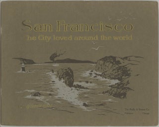#166301) SAN FRANCISCO: THE CITY LOVED AROUND THE WORLD ... [caption title]. California, San...