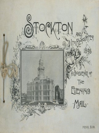 #166307) STOCKTON AND ITS RESOURCES 1893 A SOUVENIR OF THE EVENING MAIL. California, San Joaquin...