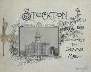 #166307) STOCKTON AND ITS RESOURCES 1893 A SOUVENIR OF THE EVENING MAIL. California, San Joaquin...