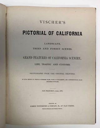 Vischer's pictorial of California landscape, trees and forest scenes. Grand features of California scenery, life, traffic and customs. Photographs from the original drawings. In five series of twelve numbers each, with a supplement, and contributions from reliable sources. San Francisco, April, 1870.