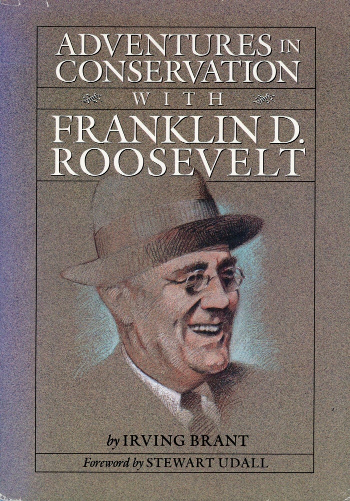 (#166325) Adventures in conservation with Franklin D. Roosevelt by Irving Brant foreword by Stewart Udall. IRVING BRANT.