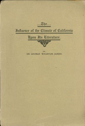 #166327) THE INFLUENCE OF THE CLIMATE OF CALIFORNIA UPON ITS LITERATURE by Dr. George Wharton...