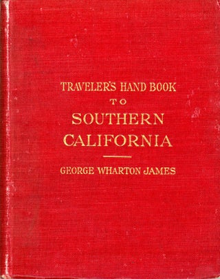 #166328) TRAVELERS' HANDBOOK TO SOUTHERN CALIFORNIA by George Wharton James. George Wharton James