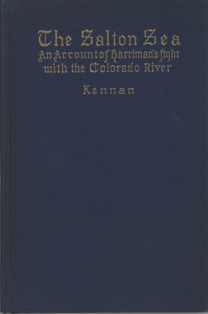 (#166333) THE SALTON SEA: AN ACCOUNT OF HARRIMAN'S FIGHT WITH THE COLORADO RIVER by George Kennan. Illustrated. California, Imperial County, The Salton Sea.