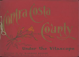 #166346) SOUVENIR. CONTRA COSTA COUNTY CALIFORNIA AS REVIEWED UNDER THE VITASCOPE. A PEN PICTURE...