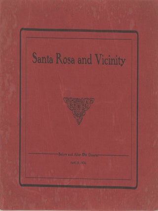 #166355) VIEWS OF SANTA ROSA AND VICINITY BEFORE AND AFTER THE DISASTER, APRIL 18, 1906....