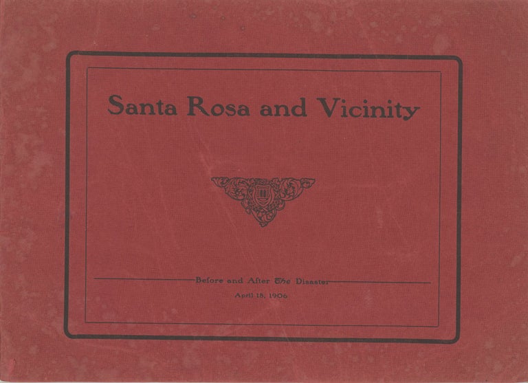 (#166355) VIEWS OF SANTA ROSA AND VICINITY BEFORE AND AFTER THE DISASTER, APRIL 18, 1906. California, Sonoma County, Santa Rosa.