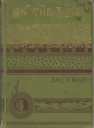 #166365) On the Wing. Rambling notes of a trip to the Pacific. By Mary E. Blake [M. E. B.]. MARY...