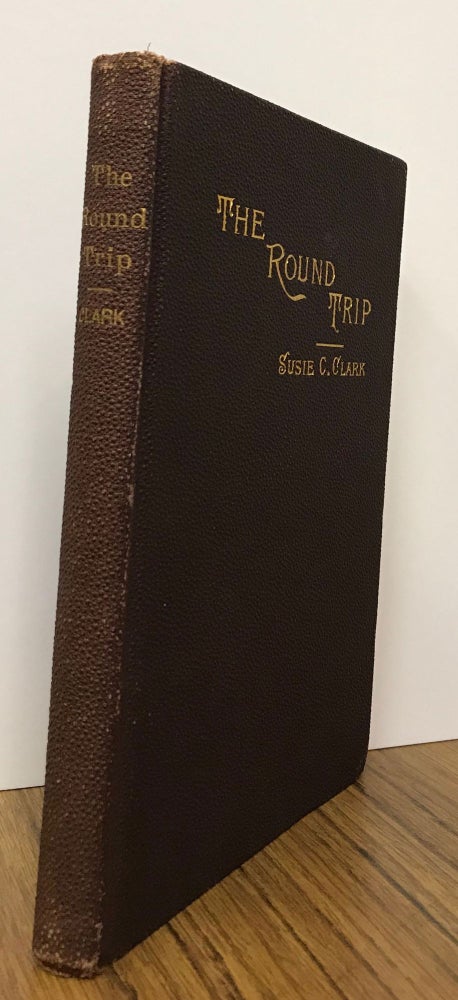 (#166371) The round trip from the Hub to the Golden Gate by Susie C. Clark. SUSIE CHAMPNEY CLARK.