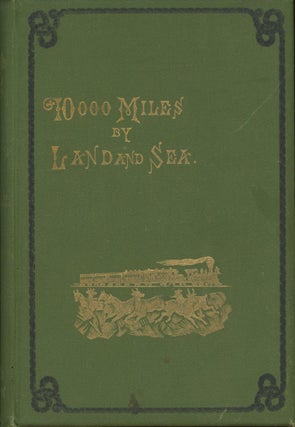 10,000 miles by land and sea. By Rev. W. W. Ross.