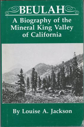 #166404) Beulah: a biography of the Mineral King Valley of California by Louise A. Jackson....