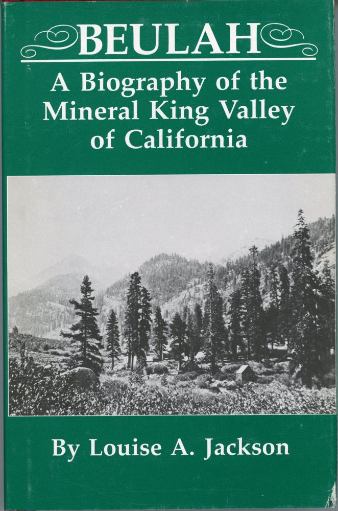 (#166404) Beulah: a biography of the Mineral King Valley of California by Louise A. Jackson. LOUISE A. JACKSON.