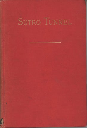 #166406) THE SUTRO TUNNEL COMPANY AND THE SUTRO TUNNEL: PROPERTY, INCOME, PROSPECTS, AND PENDING...