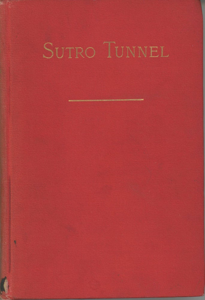 (#166406) THE SUTRO TUNNEL COMPANY AND THE SUTRO TUNNEL: PROPERTY, INCOME, PROSPECTS, AND PENDING LITIGATION. REPORT TO THE STOCKHOLDERS by Theodore Sutro. Nevada, Comstock Lode, Sutro Tunnel.