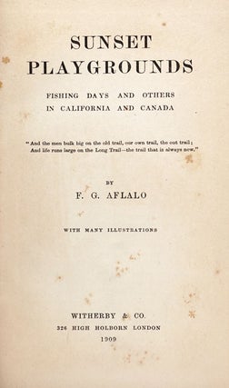 Sunset playgrounds[:] fishing days and others in California and Canada ... By F. G. Aflalo[.] With many illustrations.