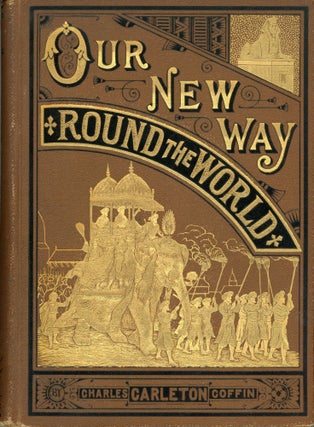 #166451) Our new way round the world. By Charles Carleton Coffin. CHARLES CARLETON COFFIN