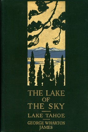#166466) The lake of the sky Lake Tahoe in the high Sierras of California and Nevada its history,...