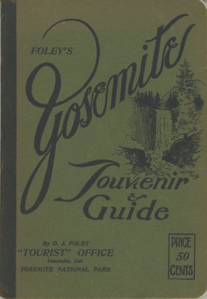 #166548) Foley's Yosemite souvenir & guide by D. J. Foley "Tourist" Office Yosemite, Cal. ...