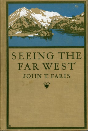 #166590) Seeing the far west[.] By John T. Faris[.] With 113 illustrations and 2 maps. JOHN...
