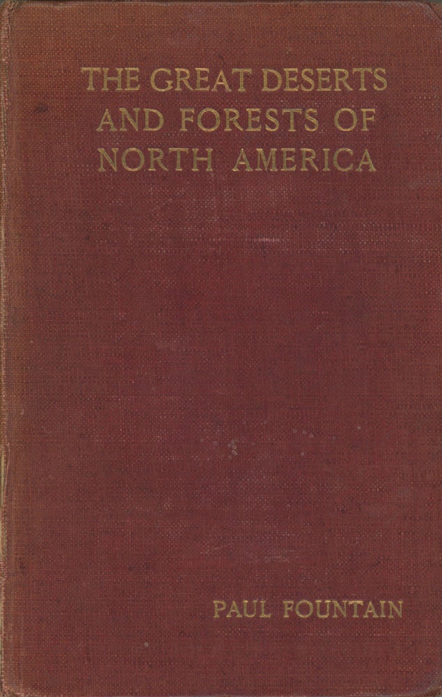 (#166591) The great deserts and forests of North America[.] By Paul Fountain[.] With a preface by W. H. Hudson, F.Z.S. PAUL FOUNTAIN.