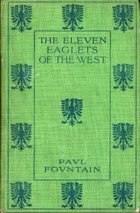 #166592) The eleven eaglets of the West[.] By Paul Fountain. PAUL FOUNTAIN
