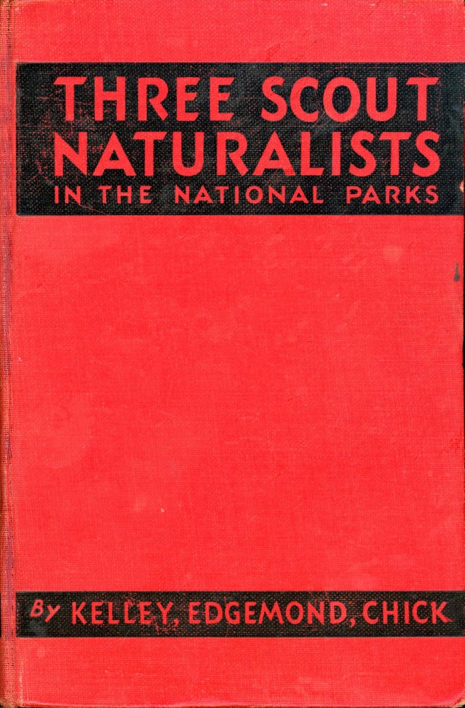 (#166603) Three Scout naturalists in the National Parks by Donald G. Kelley[,] Jack W. Edgemond and W. Drew Chick[.] Drawings by Donald G. Kelley. DONALD G. KELLEY, JOHN W. EDGEMOND, WILLIAM D. CHICK.