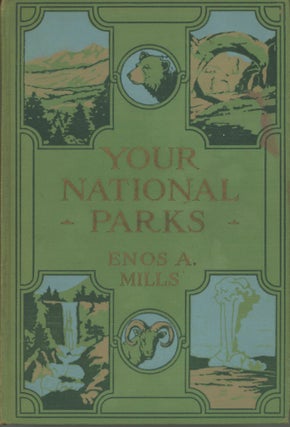 #166606) Your national parks by Enos A. Mills[.] With detailed information for tourists by...