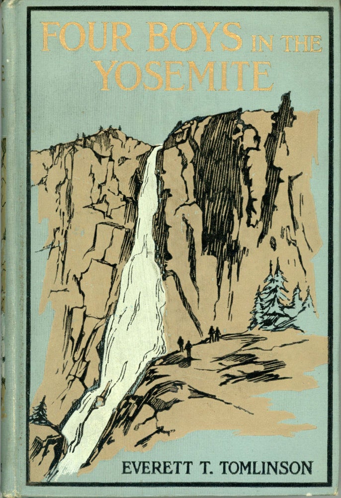 (#166620) Four boys in the Yosemite by Everett T. Tomlinson ... Illustrated by George A. Newman. EVERETT T. TOMLINSON.
