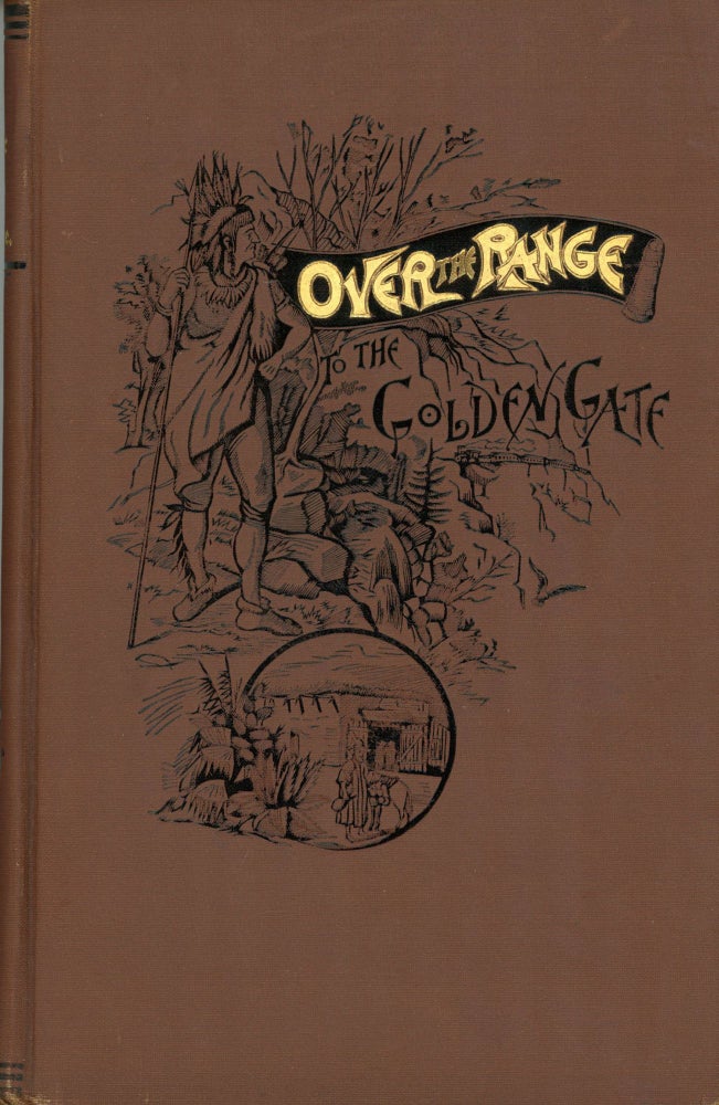(#166630) Over the range to the Golden Gate. A complete tourist's guide to Colorado, New Mexico, Utah, Nevada, California, Oregon, Puget Sound and the great north-west. By Stanley Wood. STANLEY WOOD.