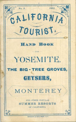#166657) California tourist. Hand book for Yosemite, the big-tree groves, geysers, Monterey[,]...